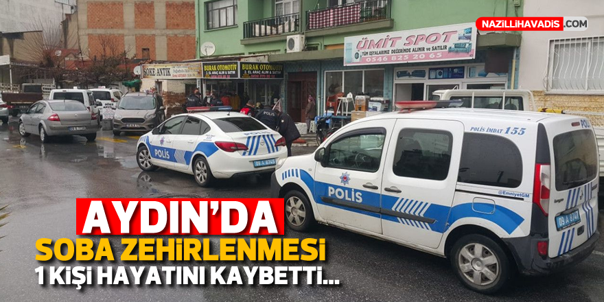 Aydın'da soba zehirlenmesi: 1 kişi hayatını kaybetti