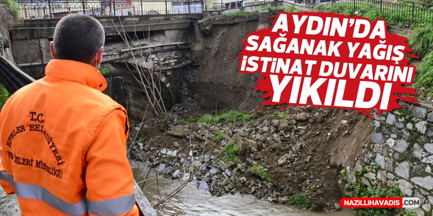 Aydın'da sağanak yağış istinat duvarını yıktı