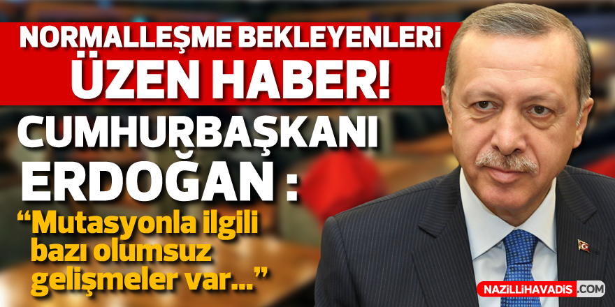 Cumhurbaşkanı Erdoğan'dan artan vakalarla ilgili kritik açıklama