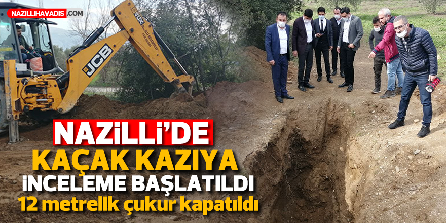 Nazilli'de kaçak kazıya inceleme başlatıldı