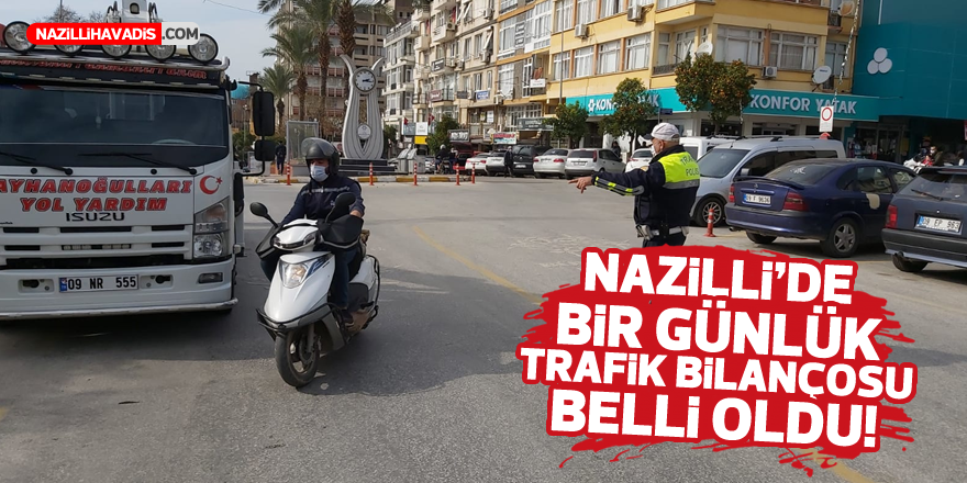 NAZİLLİ’DE BİR GÜNLÜK TRAFİK BİLANÇOSU BELLİ OLDU