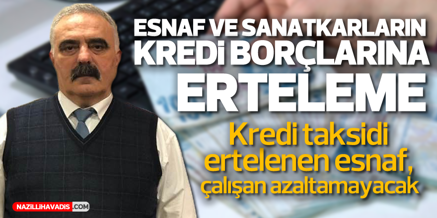 Esnaf ve sanatkarların kredi borçlarına erteleme