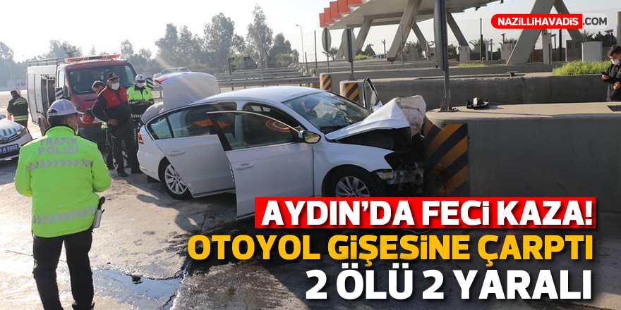 AYDIN'DA FECİ KAZA! 2 ÖLÜ 2 YARALI