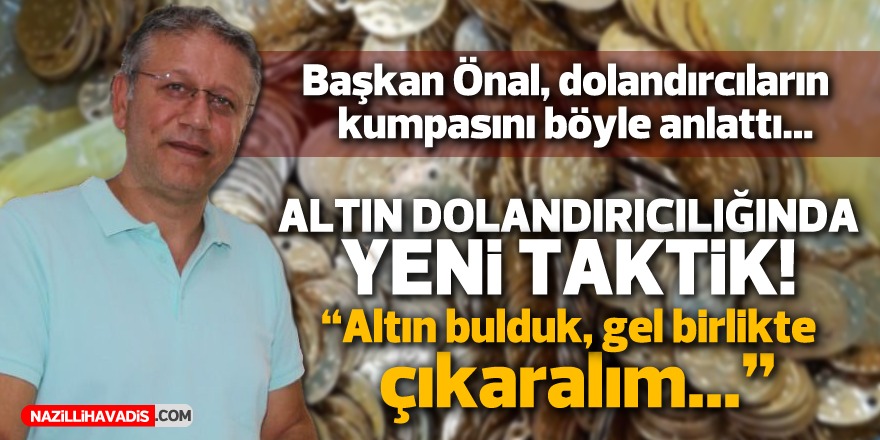 Altın dolandırıcılığında yeni taktik: “Altın bulduk, gel birlikte çıkaralım”