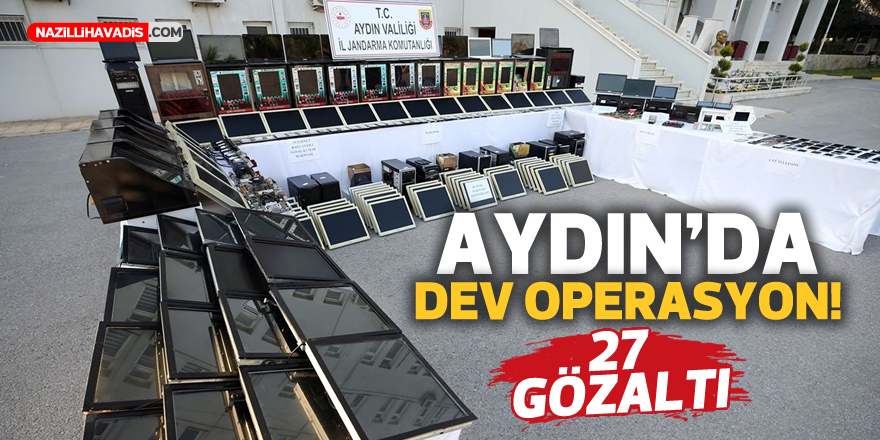 Aydın'da dev operasyon; 27 gözaltı