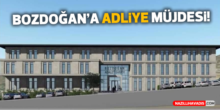 Bozdoğan'a Adliye Sarayı müjdesi