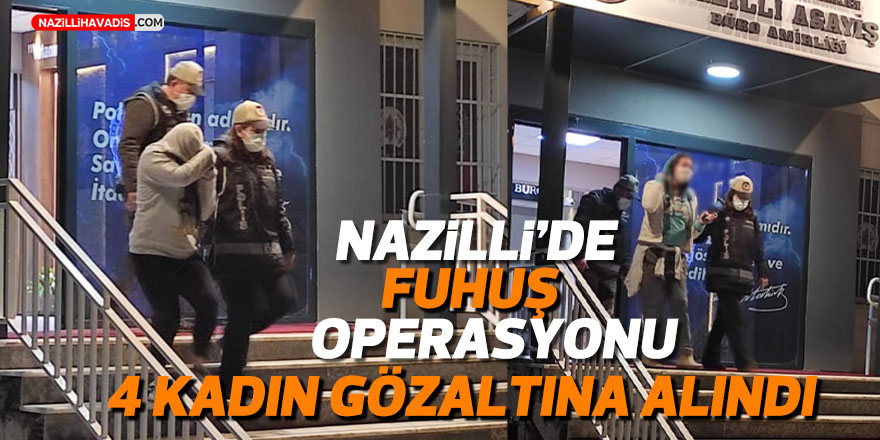 Nazilli’de fuhşa bir darbe daha! 4 kadın yakalandı