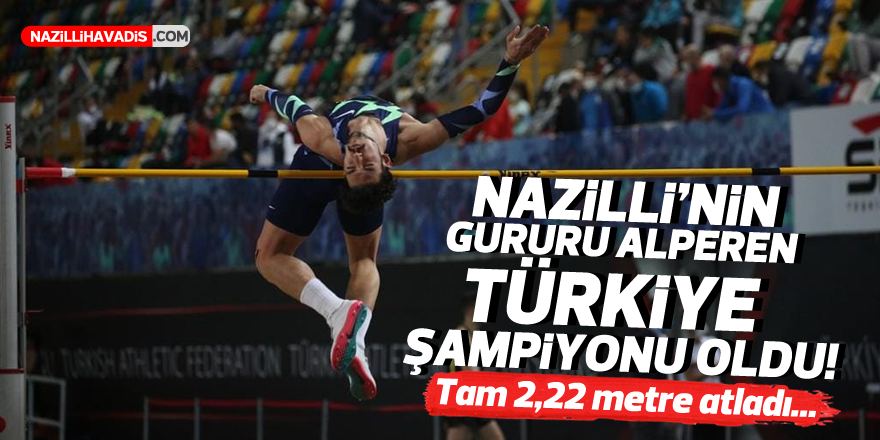 Nazillili milli atlet Alperen Acet, Türkiye şampiyonu oldu