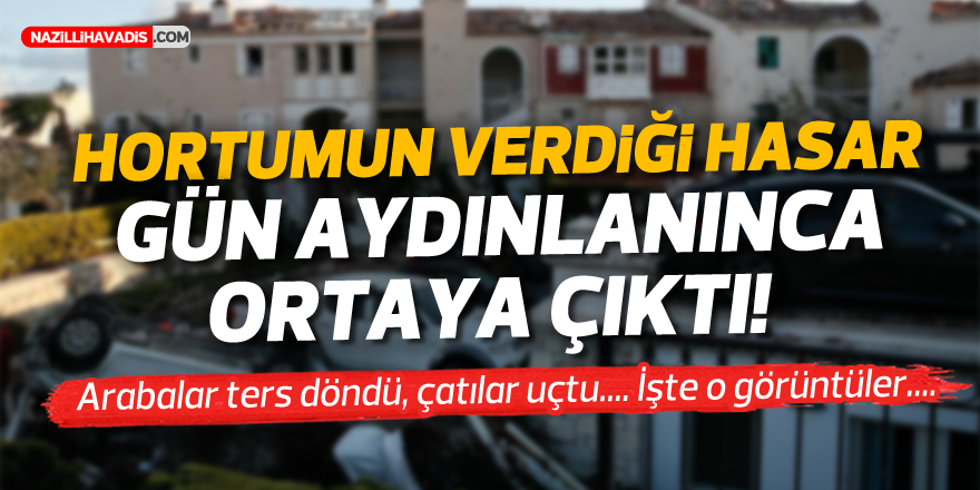 Hortumun verdiği hasar gün aydınlanınca ortaya çıktı