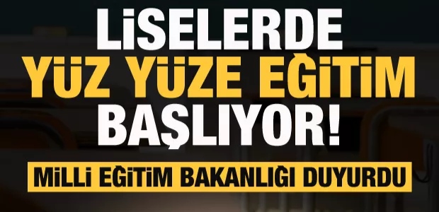 LİSELER İÇİN YÜZ YÜZE EĞİTİM TARİHİ VERİLDİ