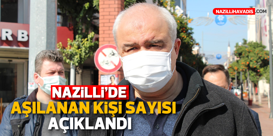 Nazilli'de aşılanan kişi sayısı açıklandı