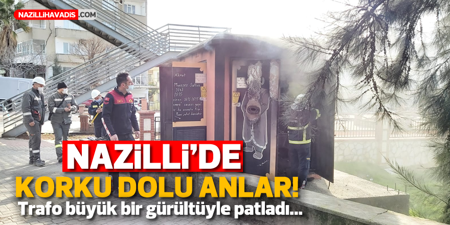 NAZİLLİ’DE TRAFO PATLADI