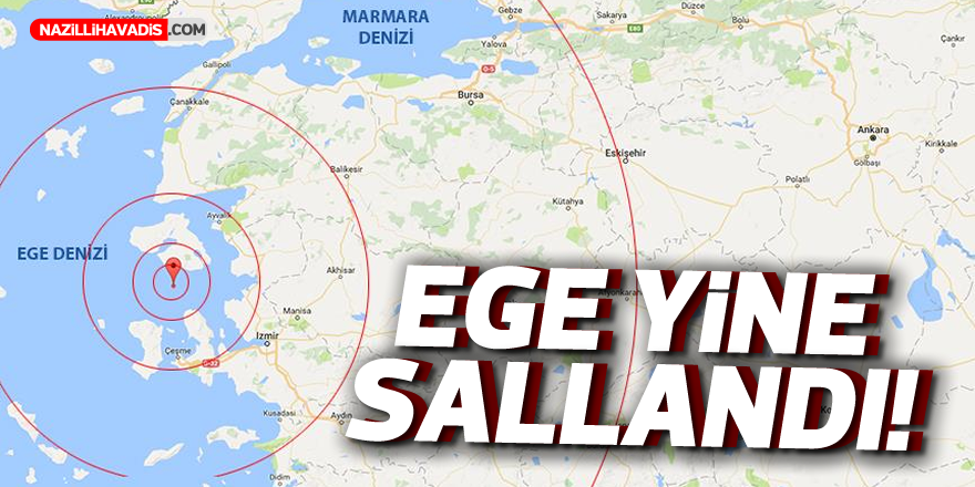 EGE YİNE SALLANDI!