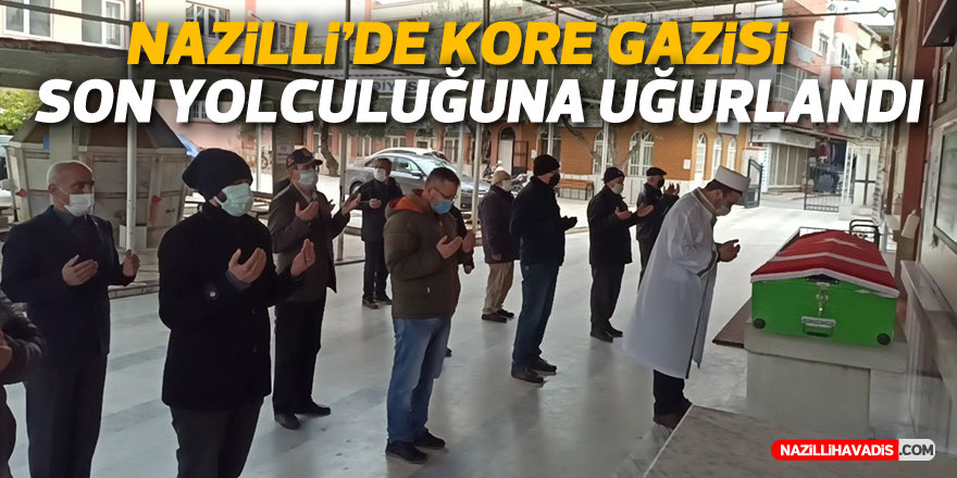 NAZİLLİ'DE KIBRIS GAZİSİ SON YOLCULUĞUNA UĞURLANDI