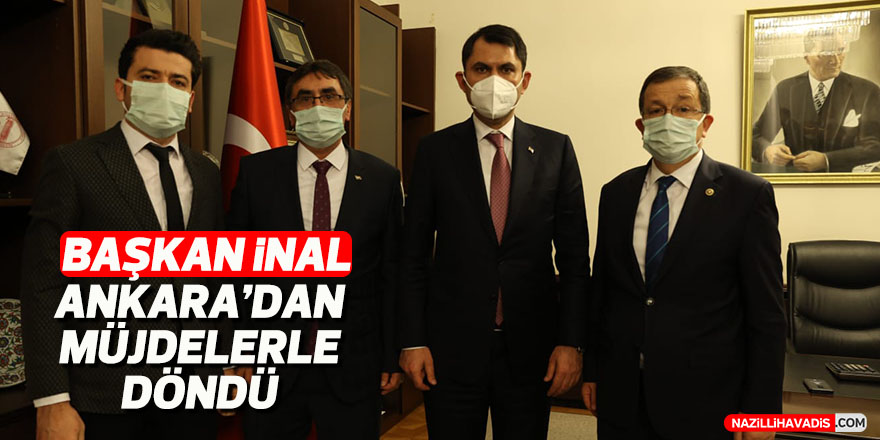 Başkan İnal, Ankara’dan müjdelerle döndü