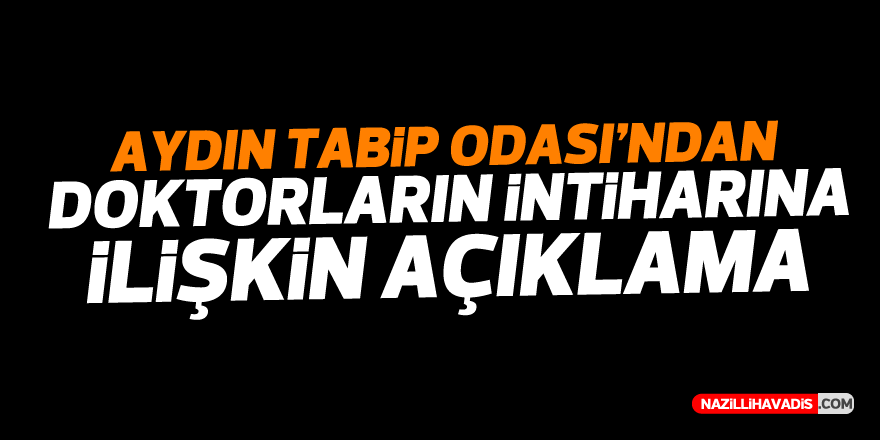 Aydın Tabip Odası'ndan doktorların intiharına ilişkin açıklama