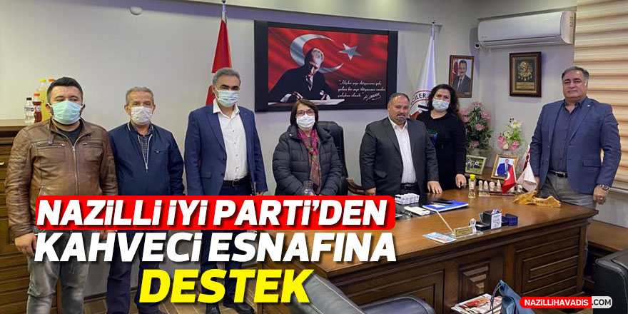 Nazilli İYİ Parti'den kahveci esnafına destek