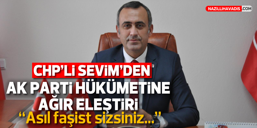 CHP'li Sevim'den AK Parti hükümetine ağır eleştiri