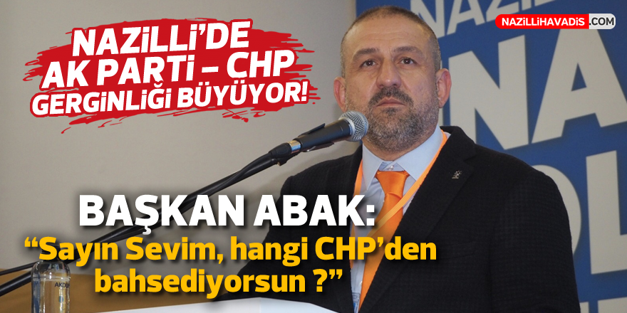 Nazilli’de AK Parti - CHP gerginliği büyüyor