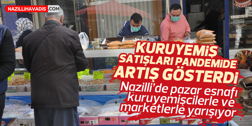 NAZİLLİ'DE PAZAR ESNAFI  KURUYEMİŞÇİLERLE VE MARKETLERLE YARIŞIYOR