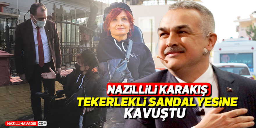 Nazillili Emine Karakış tekerlekli sandalyesine kavuştu