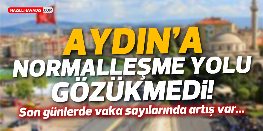 AYDIN'A NORMALLEŞME YOLU GÖZÜKMEDİ!