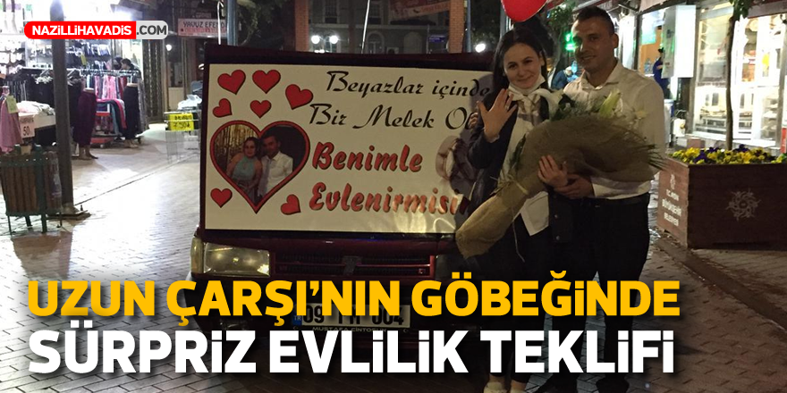 UZUN ÇARŞI'NIN GÖBEĞİNDE SÜRPRİZ EVLİLİK TEKLİFİ