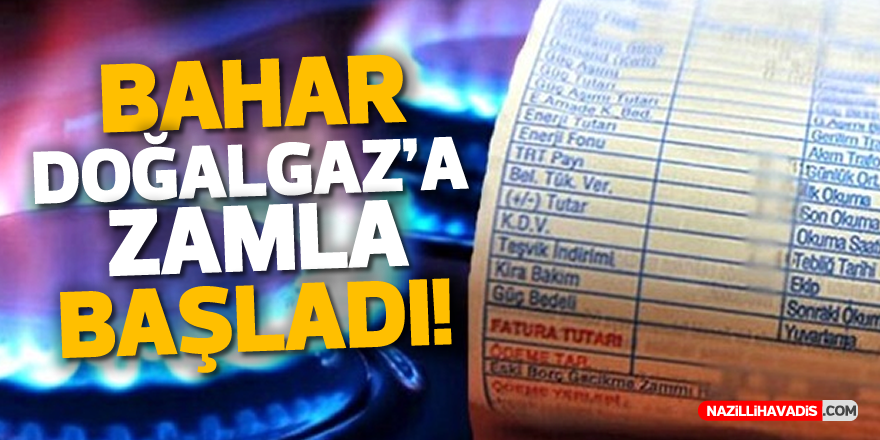 BAHAR DOĞALGAZ'A ZAMLA BAŞLADI