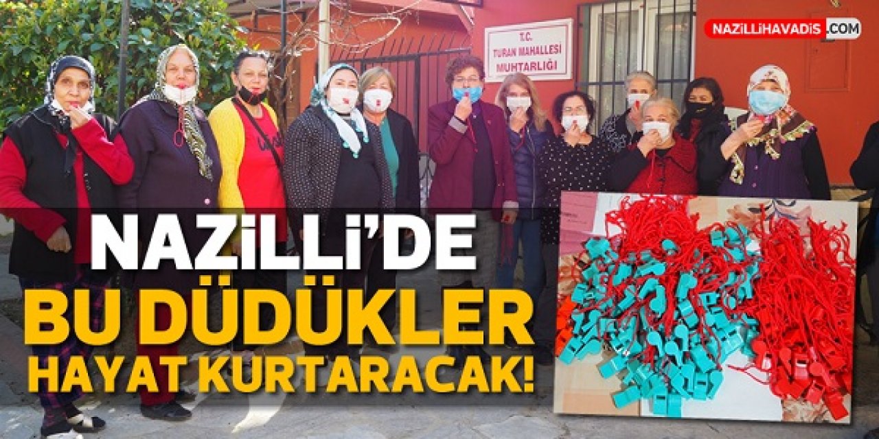 Nazilli’de bu ‘düdükler’ hayat kurtaracak