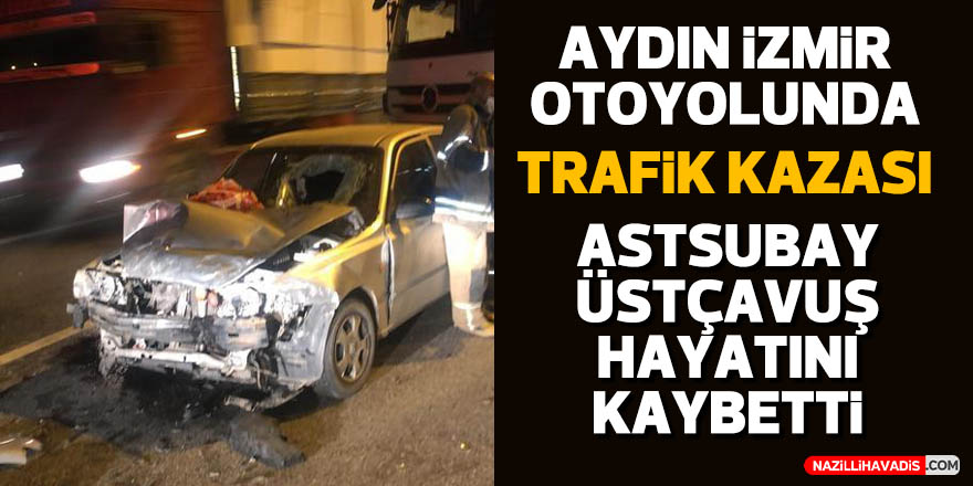 Aydın-İzmir Otoyolunda trafik kazası: 1 ölü 1 yaralı