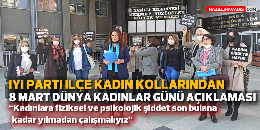 İYİ Parti Nazilli İlçe Kadın Kollarından 8 Mart Dünya Kadınlar Günü Açıklaması