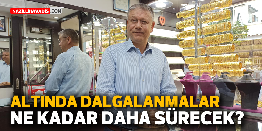 Altında dalgalanmalar ne kadar daha sürecek?