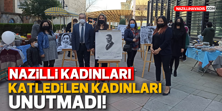 NAZİLLİ KADINLARI KATLEDİLEN KADINLARI UNUTMADI