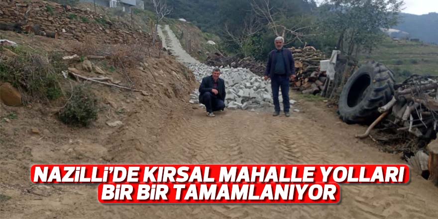 Nazilli’de kırsal mahalle yolları bir bir tamamlanıyor