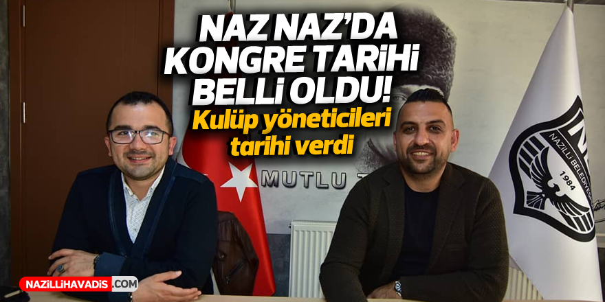 NAZ NAZ'DA KONGRE TARİHİ BELLİ OLDU!