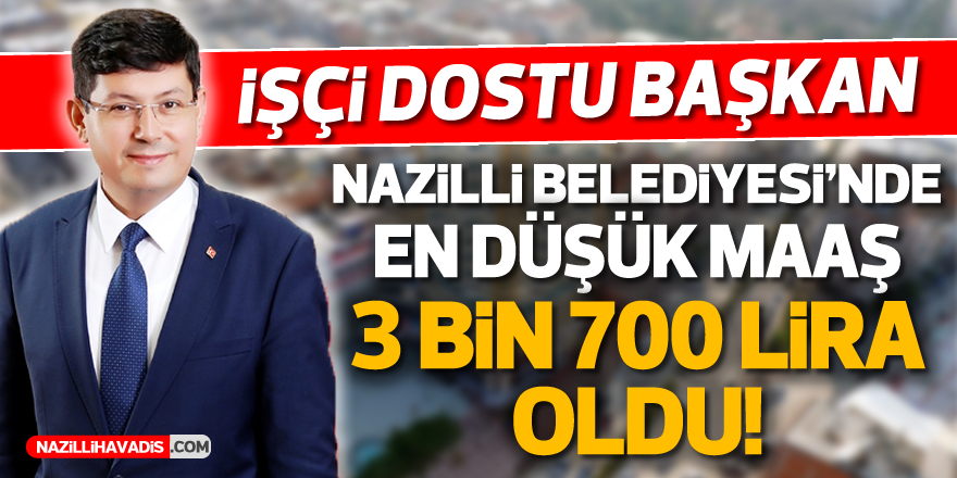 Nazilli Belediyesi'nde en düşük maaş 3 bin 700 lira oldu