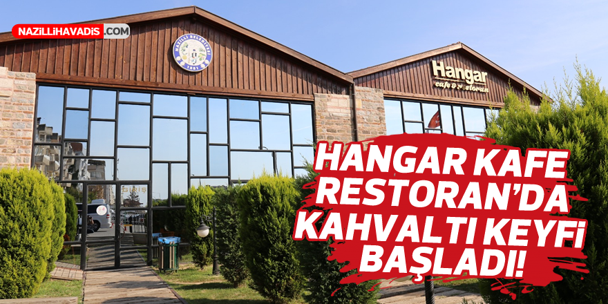 Hangar Cafe Restoran’da kahvaltı keyfi başladı