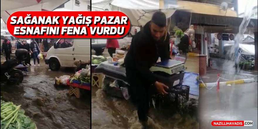 Nazillli’de aşırı yağış pazar esnafını zor durumda bıraktı