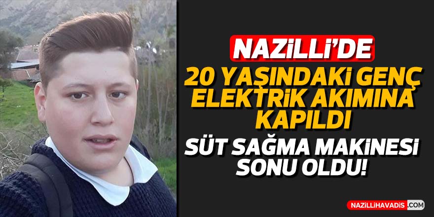 Nazilli'de 20 yaşındaki genç elektrik akımına kapıldı