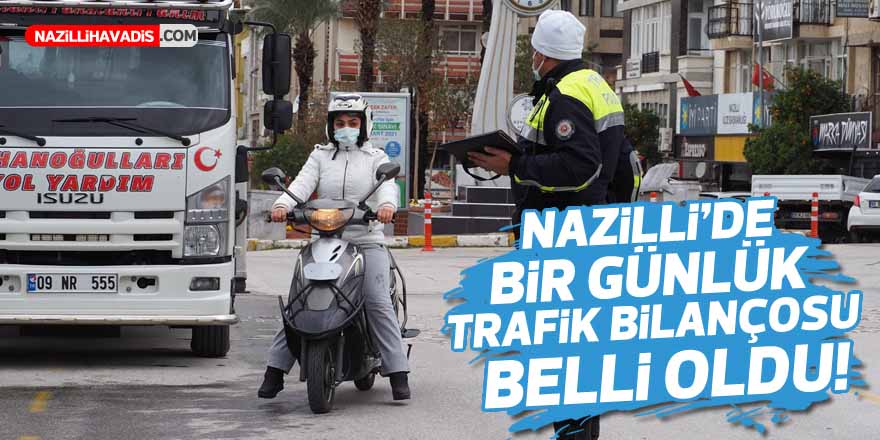 NAZİLLİ’DE BİR GÜNLÜK TRAFİK BİLANÇOSU BELLİ OLDU