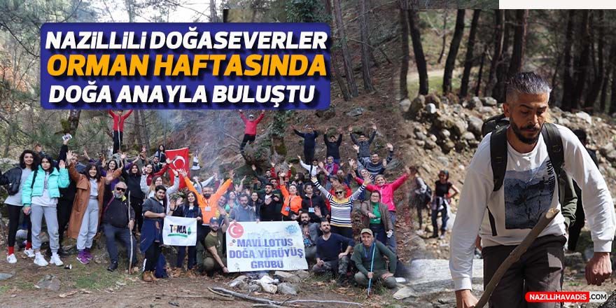 Nazillili doğa tutkunları, Orman Haftası’nda doğa anayla buluştu