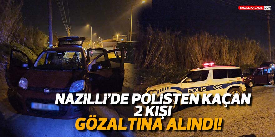 Nazilli'de polisten kaçan 2 kişi gözaltına alındı