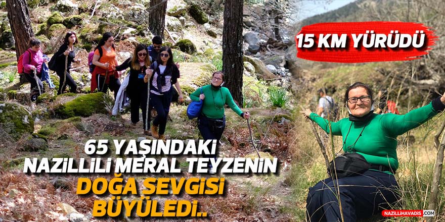 65 yaşındaki Nazillili Meral teyzenin doğa sevgisi büyüledi