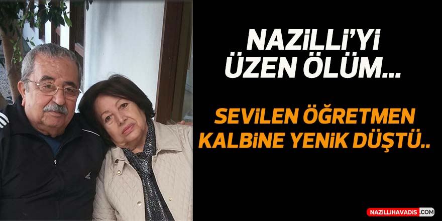 Nazilli’nin sevilen öğretmeni kalbine yenik düştü