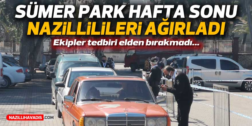 SÜMER PARK HAFTA SONU NAZİLLİLİLERİ AĞIRLADI