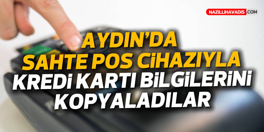 Aydın'da sahte POS cihazıyla kredi kartı bilgilerini kopyalayan 4 kişi yakalandı