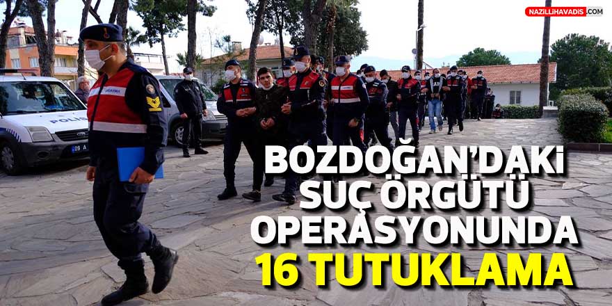 Bozdoğan'daki suç örgütü operasyonunda 16 tutuklama