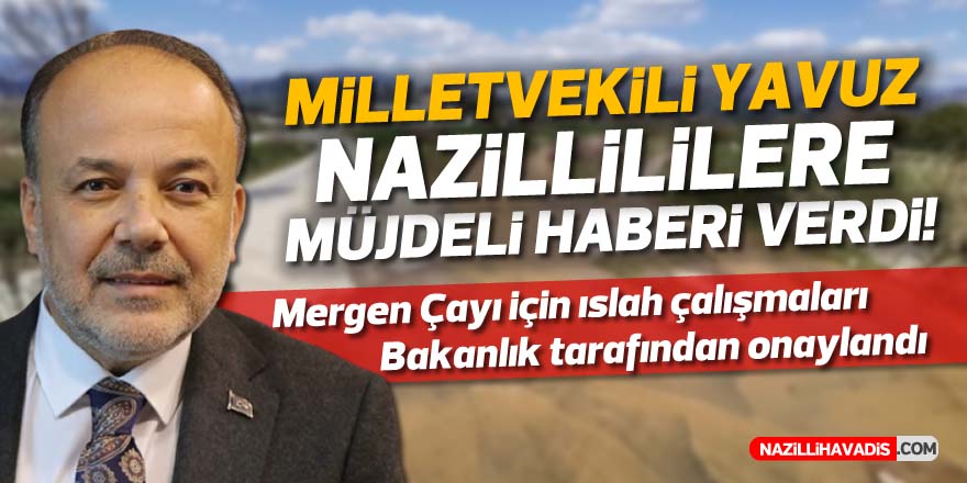 MİLLETVEKİLİ YAVUZ MÜJDELİ HABERİ VERDİ! MERGEN ÇAYI ISLAH EDİLECEK