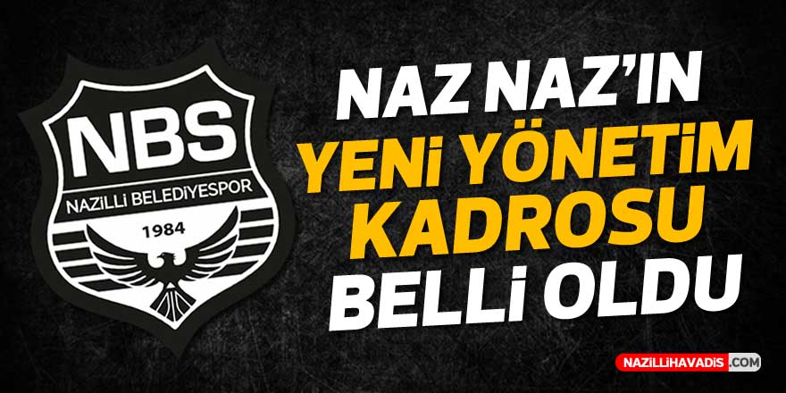 NAZ NAZ'DA YENİ YÖNETİM KADROSU BELLİ OLDU