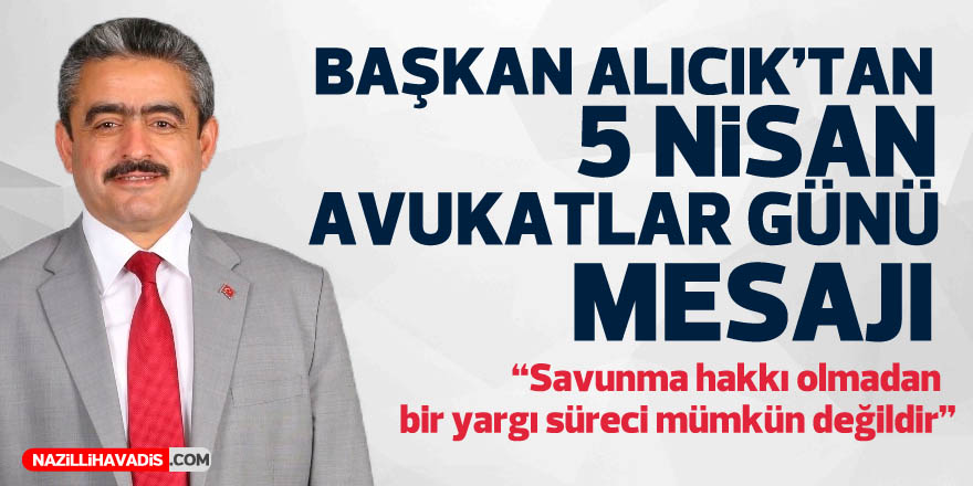 Alıcık'tan 5 Nisan Avukatlar Günü' mesajı